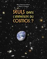 Seuls dans l’immensité du cosmos ?