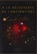 A la découverte de l’antimatière