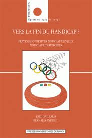 Vers la fin du handicap ? Pratiques sportives, nouveaux enjeux, nouveaux territoires