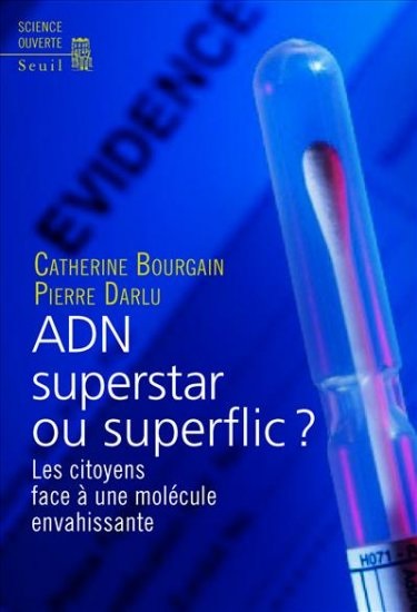 ADN superstar ou superflic ? Les citoyens face à une molécule envahissante