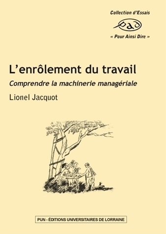 L’enrôlement du travail. Comprendre la machinerie managériale