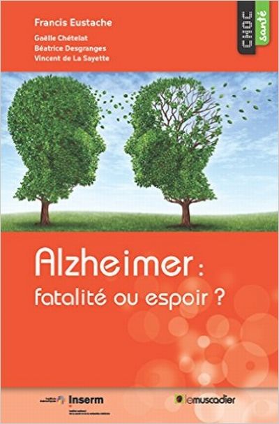 Alzheimer : fatalité ou espoir ?