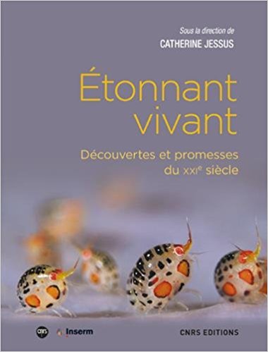 Etonnant vivant – Découvertes et promesses du XXIe siècle