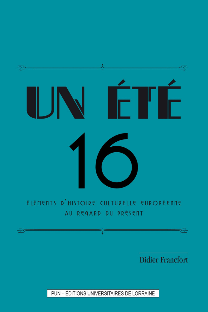 Un été 16 – Eléments d’histoire culturelle européenne au regard du présent