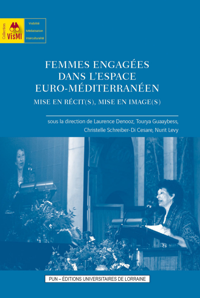 Femmes engagées dans l’espace euro-méditerranéen. Mise en récit(s), mise en image(s)