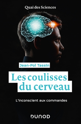 Les coulisses du cerveau – L’inconscient aux commandes