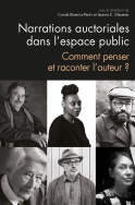Narrations auctoriales dans l’espace public. Comment penser et raconter l’auteur ?