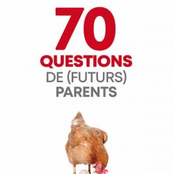 70 questions de (futurs) parents