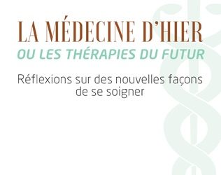 La Médecine d’hier ou les thérapies du futur