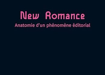 New Romance : Anatomie d’un phénomène éditorial 